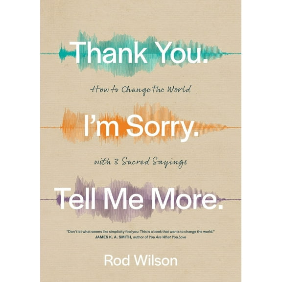 Thank You. I'm Sorry. Tell Me More.