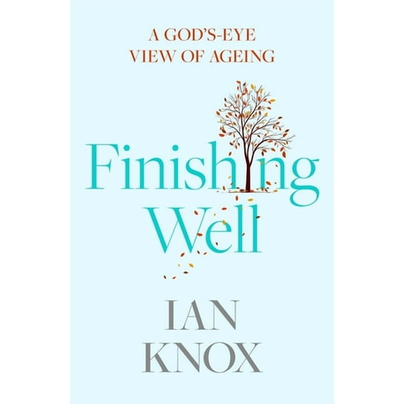 Finishing Well: A God's-Eye View of Ageing, (Paperback)