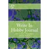 Write in Hobby Journal: Write in Books - Blank Books You Can Write in