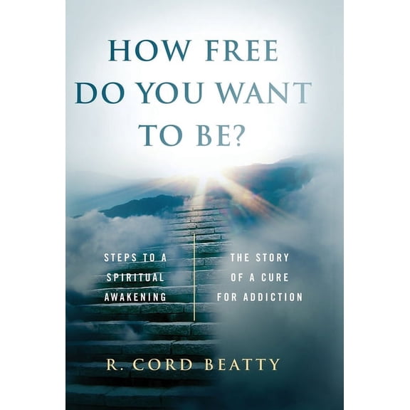 Hardback How Free Do You Want To Be?: The Story Of A Cure For Addiction, Book 1, (Hardcover)