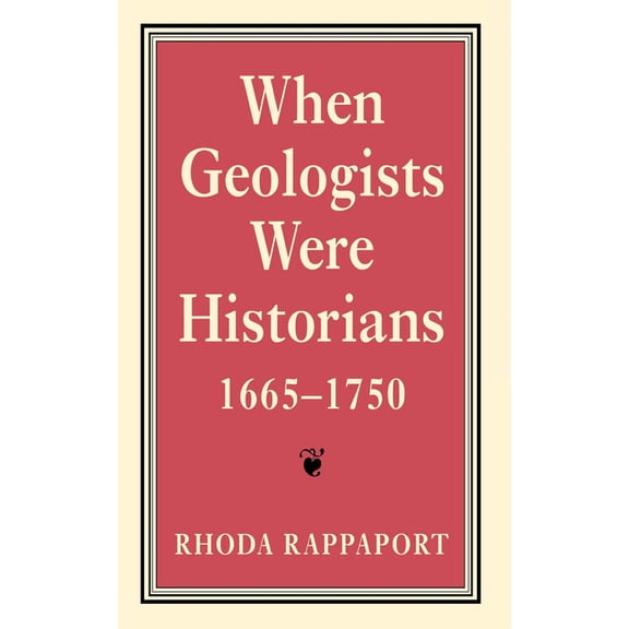 When Geologists Were Historians, 1665Ã1750, (Hardcover)