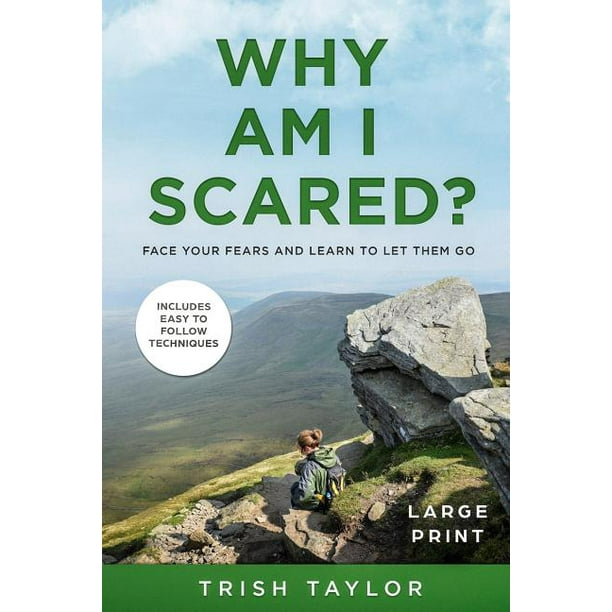 Why Am I Scared? Face Your Fears and Learn to Let Them Go (Paperback