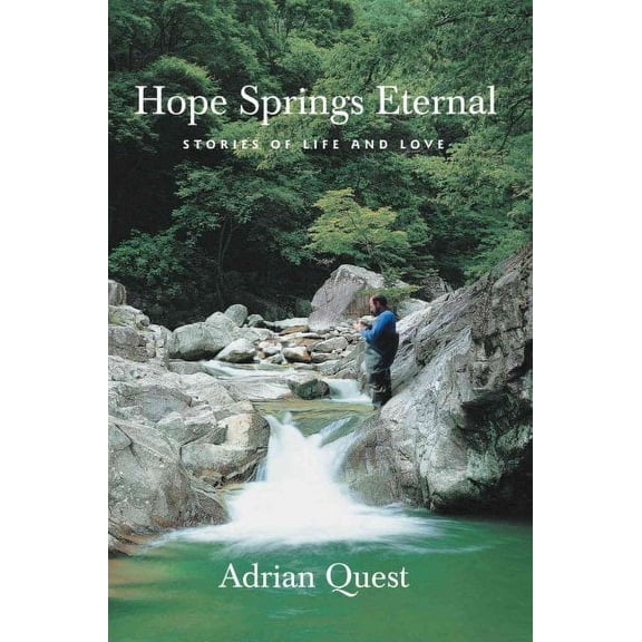 Hope Springs Eternal : Stories of Life And Love