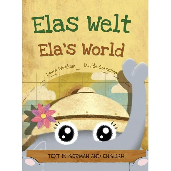 Elas Welt, Eine fröhliche Geburtstagsgeschichte und eine Feier des Erbes und der Weltkulturen Deutsch-englische Ausgabe:, (Hardcover)