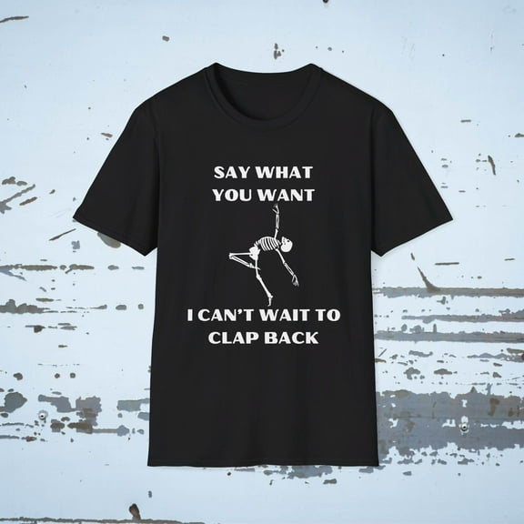 I CAN'T WAIT TO CLAP BACK FUNNY SKELETON SLANG Unisex Softstyle T-Shirt
