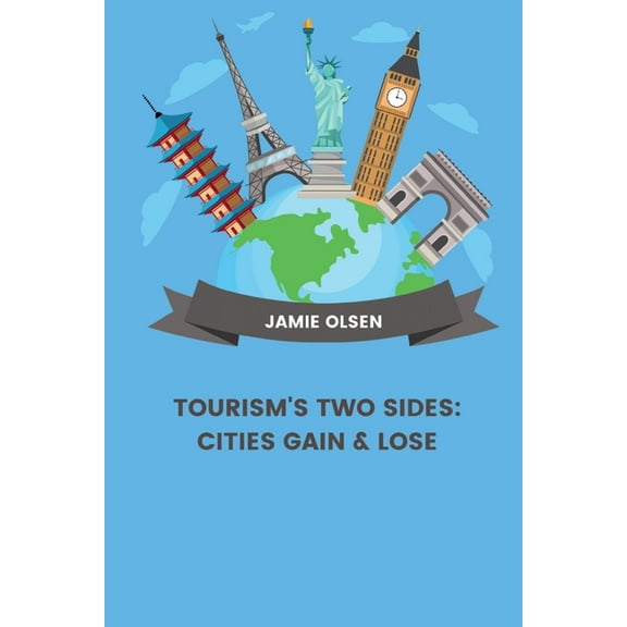 Tourism's Two Sides: Cities Gain & Lose, (Paperback)