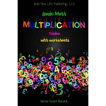 Basic Math Multiplication Tables with Worksheets : Basic Math Multiplication Tables with Worksheets Will Help You Put These Math Facts to Memory and Give You the Ability to Recall Math Facts More Quickly and Help You Solve More Advanced Math Problems. (Best Multiplication Table App)