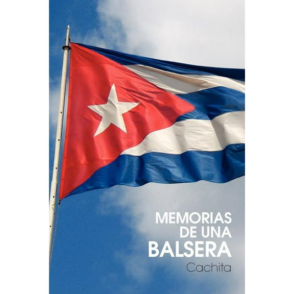 Memorias De Una Balsera Cachita