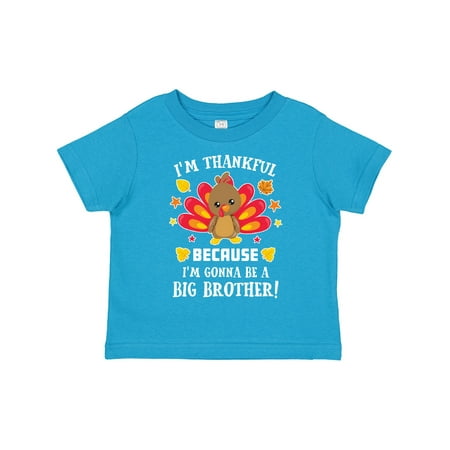 

Inktastic Thanksgiving I m Thankful Because I m Gonna Be a Big Brother Boys or Girls Toddler T-Shirt