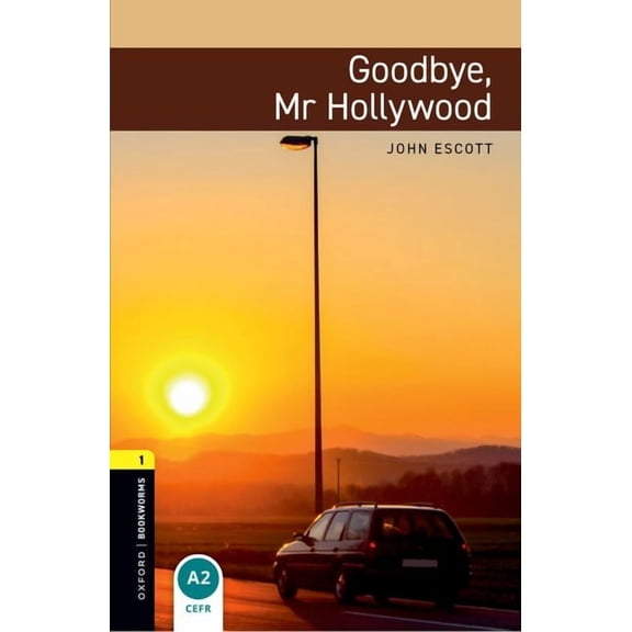 Oxford Bookworms Library: Stage 1 Oxford Bookworms Library: Goodbye, Mr. Hollywood: Level 1: 400-Word Vocabularygoodbye, Mr. Hollywood, (Paperback)