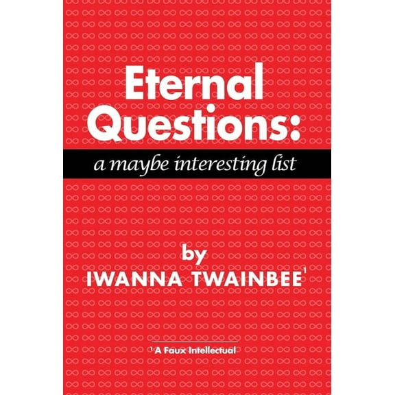 Eternal Questions: A Maybe Interesting List, (Hardcover)