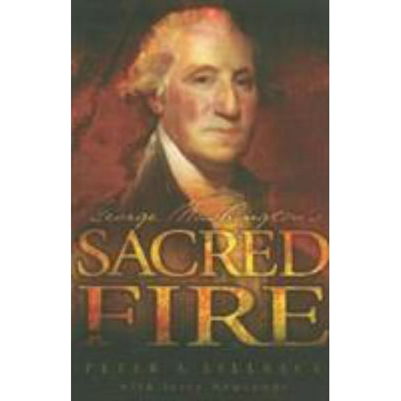 Pre-Owned George Washington's Sacred Fire (Paperback) 0978605268 9780978605261