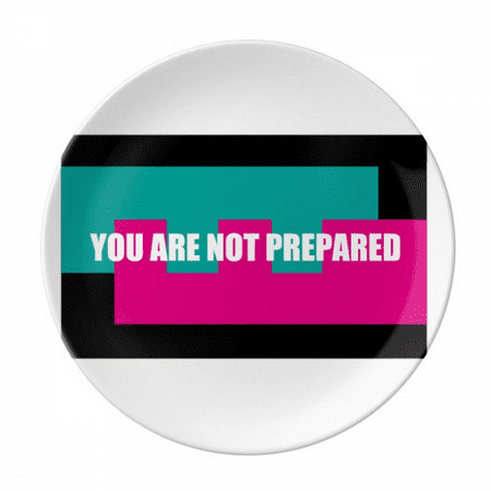 

You Are Not Prepared Plate Decorative Porcelain Salver Tableware Dinner Dish