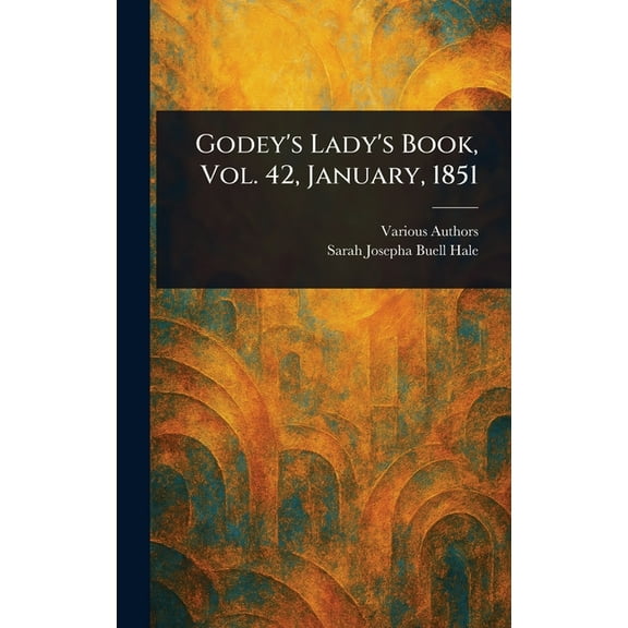 Godey's Lady's Book, Vol. 42, January, 1851, (Hardcover)
