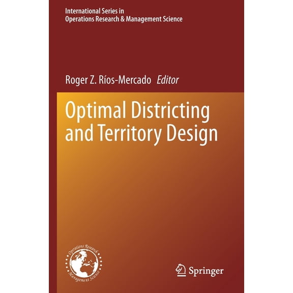 International Operations Research & Mana Optimal Districting and Territory Design, Book 284, (Paperback)