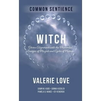 Witch: Divine Alignments with the Primordial Energies of Magick and Cycles of Nature, (Hardcover)