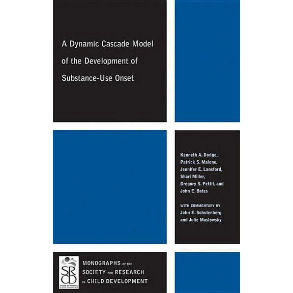 Monographs of the Society for Research in Child Development: A Dynamic Cascade Model of the Development of Substance - Use Onset (Paperback)