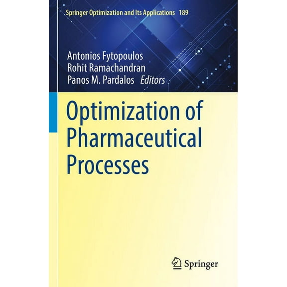 Springer Optimization and Its Applicatio Optimization of Pharmaceutical Processes, Book 189, (Paperback)