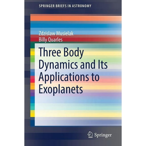 Springerbriefs in Astronomy Three Body Dynamics and Its Applications to Exoplanets, (Paperback)