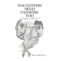 Daughters Need Fathers, Too : A Daughter is a Gift of Love (Hardcover)