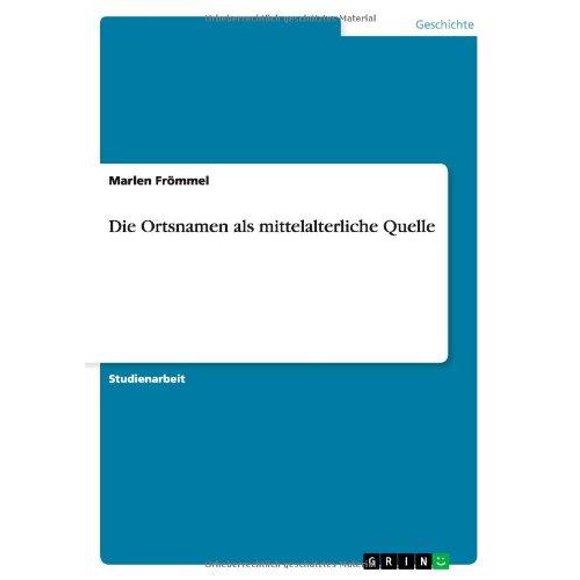 Die Ortsnamen ALS Mittelalterliche Quelle