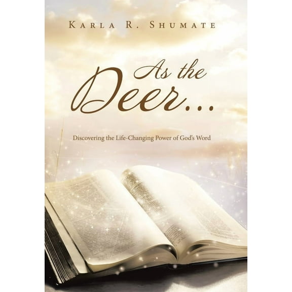 As the Deer...: Discovering the Life-Changing Power of God's Word, (Hardcover)