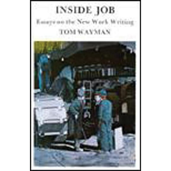 Inside Job : Essays on the New Work Writing (Paperback)