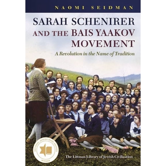 Littman Library of Jewish Civilization Sarah Schenirer and the Bais Yaakov Movement: A Revolution in the Name of Tradition, (Hardcover)