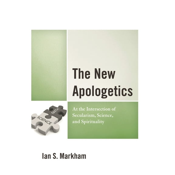 The New Apologetics: At the Intersection of Secularism, Science, and Spirituality, (Paperback)