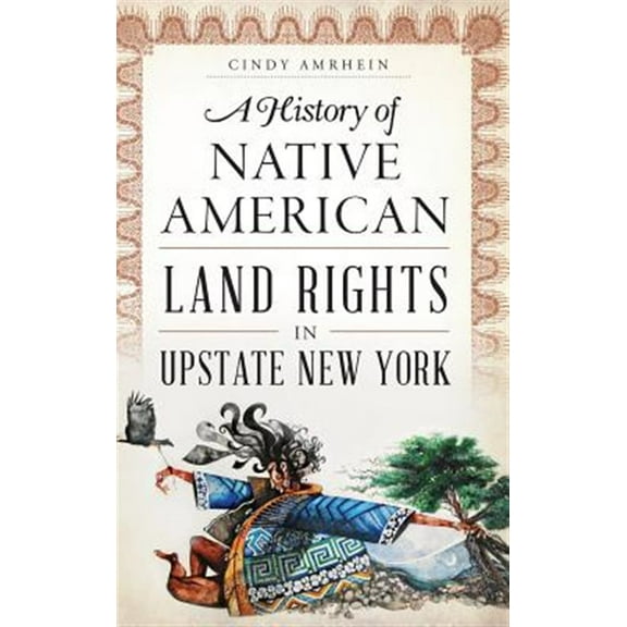 A History of Native American Land Rights in Upstate New York (Hardcover)