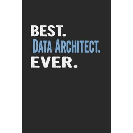 Best. Data Architect. Ever.: Blank Lined Notebook Journal
