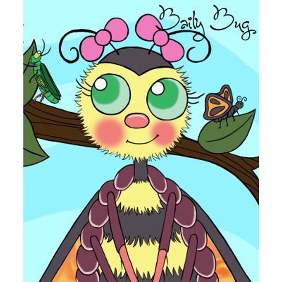 Pre-Owned Baily Bug: Baily Roly-butter-poly-fly-hopper-bee (Hardcover) 0991018400 9780991018406
