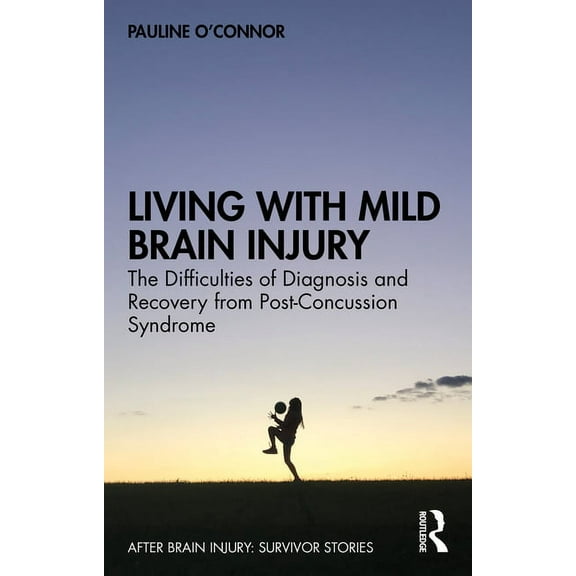 After Brain Injury: Survivor Stories Living with Mild Brain Injury: The Difficulties of Diagnosis and Recovery from Post-Concussion Syndrome, (Paperback)