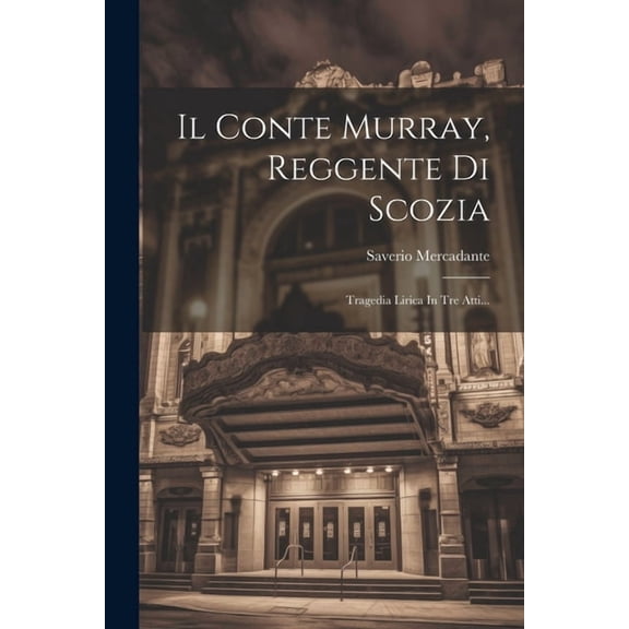 Il Conte Murray, Reggente Di Scozia (Paperback)