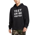 thumbnail image 2 of Yeet Meme Hoodie Yeet Or Be Yeeted Funny Dank Meme Shirts Pullover Hoodie Black, 2 of 7