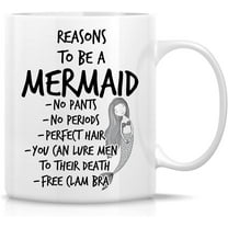 Funny Mug - Reasons to be Mermaid 11 Oz Ceramic Coffee Mugs - Funny, Sarcasm, Sarcastic, Motivational, Inspirational birthday gifts for friends, coworkers, siblings, mom, sister, girlfriend