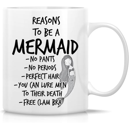 Funny Mug - Reasons to be Mermaid 11 Oz Ceramic Coffee Mugs - Funny, Sarcasm, Sarcastic, Motivational, Inspirational birthday gifts for friends, coworkers, siblings, mom, sister, girlfriend