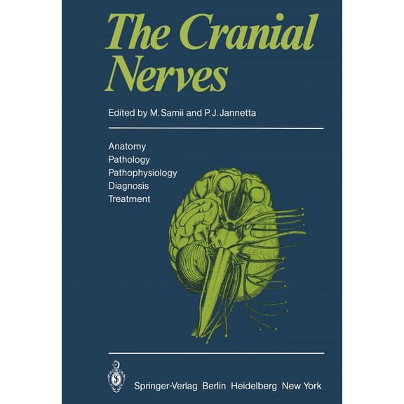 The Cranial Nerves: Anatomy - Pathology - Pathophysiology - Diagnosis - Treatment, (Paperback)