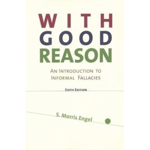 Pre-Owned With Good Reason: An Introduction to Informal Fallacies (Paperback) 0312157584 9780312157586