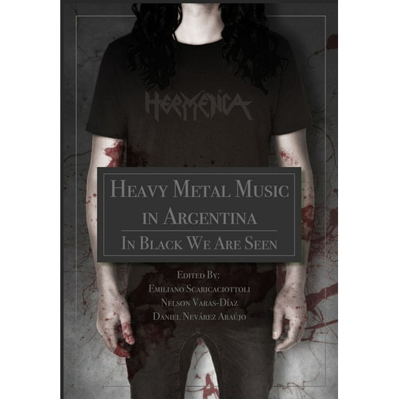 Heavy Metal Music in Argentina : In Black We Are Seen (Paperback)