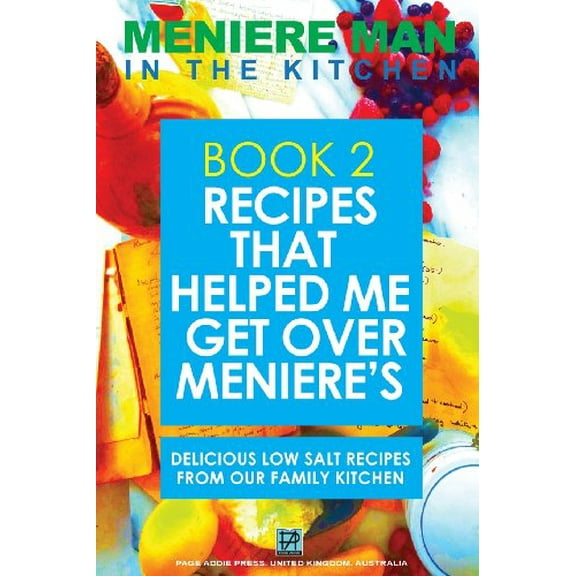 Pre-Owned Meniere Man In The Kitchen. Book 2. Recipes That Helped Me Get Over Meniere's. : Delicious Low Salt Recipes From Our Family Kitchen (Paperback)