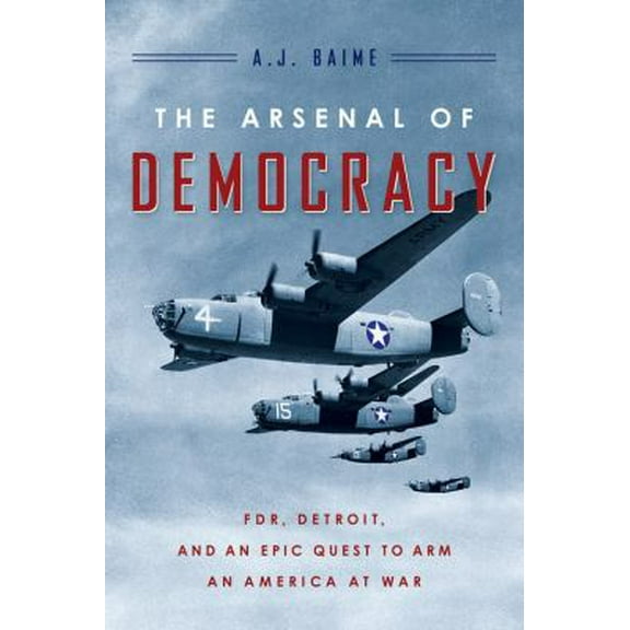Pre-Owned The Arsenal of Democracy: FDR, Detroit, and an Epic Quest to Arm an America at War (Hardcover) 0547719280 9780547719283