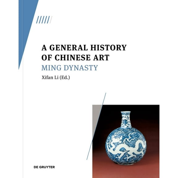 A General History of Chinese Art: Ming Dynasty, (Paperback)