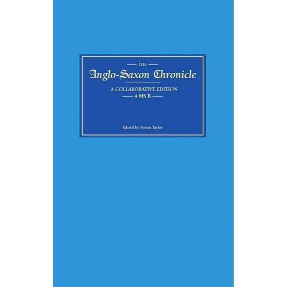 Anglo-Saxon Chronicle Anglo-Saxon Chronicle 4 MS B, Book 4, (Hardcover)