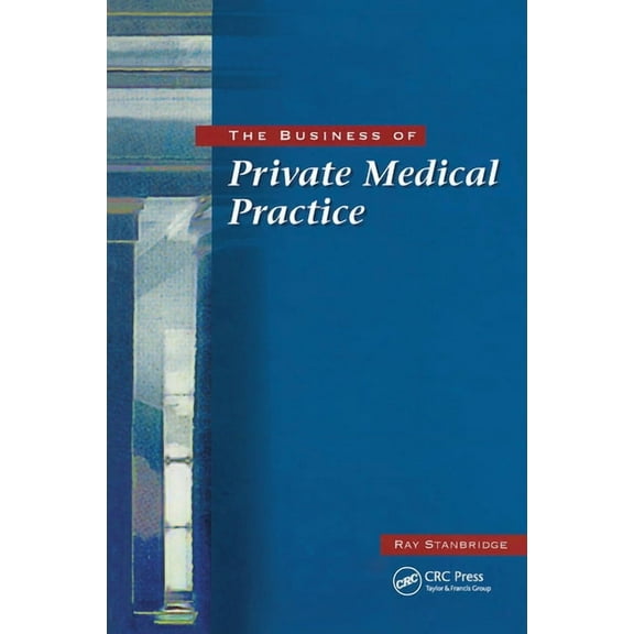 The Business of Private Medical Practice, (Paperback)