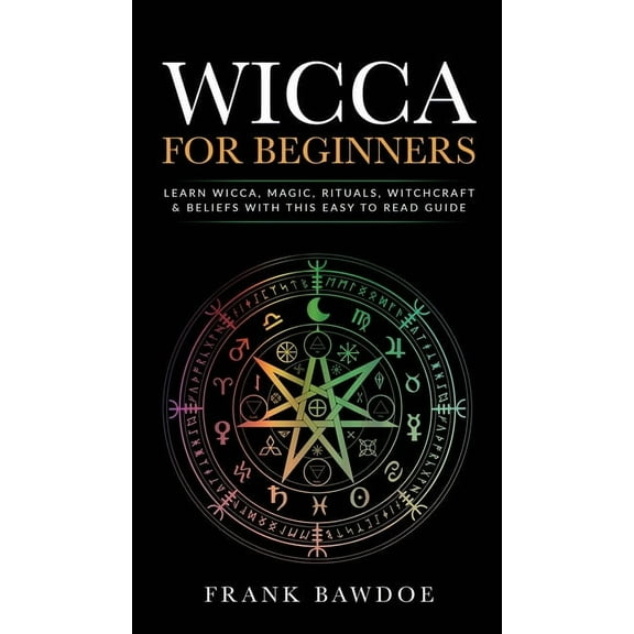 Wicca for Beginners: Learn Wicca, Magic, Rituals, Witchcraft and Beliefs with This Easy to Read Guide   Learn , (Hardcover)