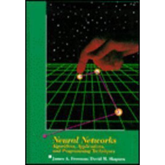 Pre-Owned Neural Networks: Algorithms, Applications, and Programming Techniques (Computation and Neural Systems Series), 9780201513769, 0201513765, Hardcover,