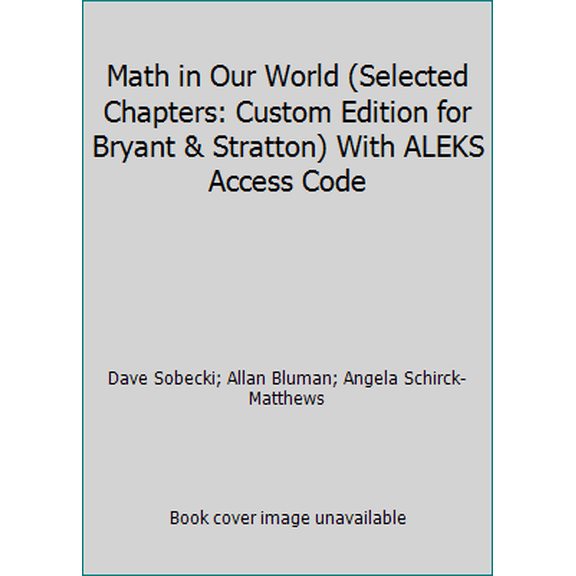 Pre-Owned Math in Our World (Selected Chapters: Custom Edition for Bryant & Stratton) With ALEKS Access Code (Paperback) 0077616561 9780077616564