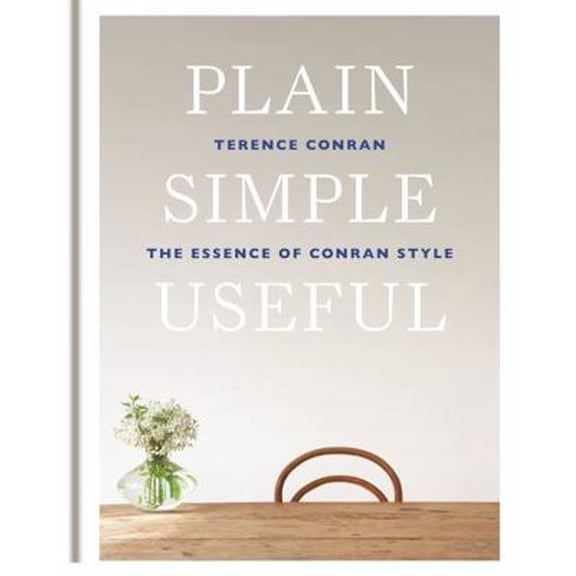Pre-Owned Plain Simple Useful: The Essence of Conran Style (Hardcover) 1840916559 9781840916553