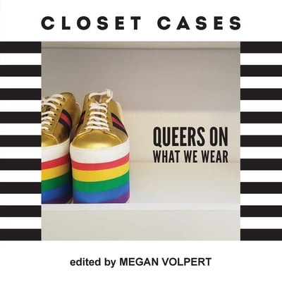 Pre-Owned Closet Cases: Queers on What We Wear (Paperback) 1944528067 9781944528065